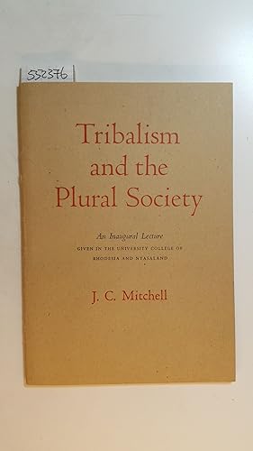 Bild des Verkufers fr Tribalism and the Plural Society: An Inaugural Lecture Given in the University College of Rhodesia and Nyasaland on 2 October 1959 zum Verkauf von Gebrauchtbcherlogistik  H.J. Lauterbach