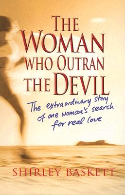 Bild des Verkufers fr The Woman Who Outran the Devil: The Extraordinary Story of One Woman's Search for Real Love (Paperback or Softback) zum Verkauf von BargainBookStores