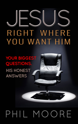 Seller image for Jesus, Right Where You Want Him: Your Biggest Questions. His Honest Answers. (Paperback or Softback) for sale by BargainBookStores