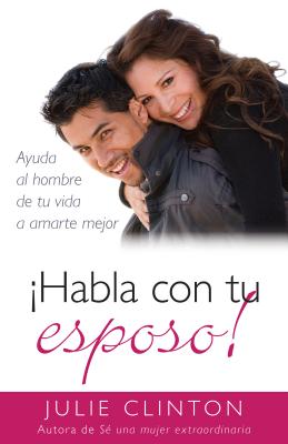 Seller image for �Habla Con Tu Esposo!: Ayuda Al Hombre de Tu Vida a Amarte Mejor (Paperback or Softback) for sale by BargainBookStores