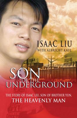 Seller image for Son of the Underground: The Life of Isaac Liu, Son of Brother Yun, the Heavenly Man (Paperback or Softback) for sale by BargainBookStores