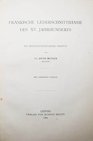 Fränkische Lederschnittbände des XV. Jahrhunderts. Ein buchgeschichtlichtlicher Versuch.