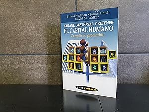 Seller image for Atraer, gestionar y retener el capital humano, Friedman, Brian; Hatch, Ames; Walker, David M. for sale by Lauso Books