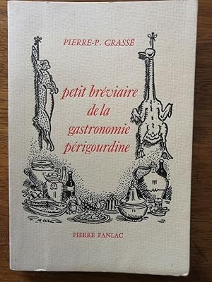 Image du vendeur pour Petit brviaire de la gastronomie prigourdine suivi de recettes de cuisine anciennes ou indites 1978 - GRASSE Pierre - Prigord Truffe illustr par Albe_Maurice mis en vente par Artax