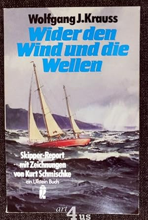 Bild des Verkufers fr Wider den Wind und die Wellen. Skipper-Report ; 3; Ullstein ; Nr. 20708 : Maritim zum Verkauf von art4us - Antiquariat