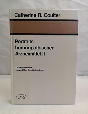 Portraits homöopathischer Arzneimittel II. Zur Psychosomatik ausgewählter Konstitutionstypen Mit ...