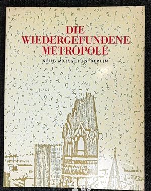 Image du vendeur pour Die wiedergefundene Metropole. Neue Malerei in Berlin mis en vente par art4us - Antiquariat