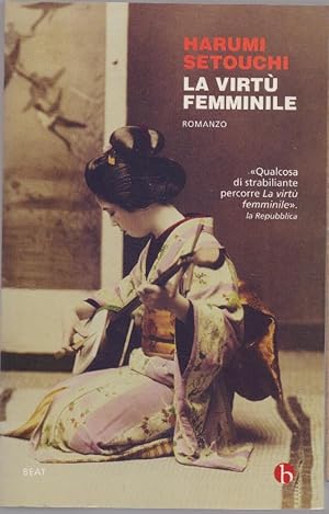 Bild des Verkufers fr La virt femminile - Harumi Setouchi zum Verkauf von libreria biblos