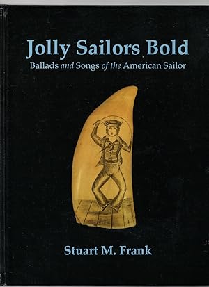 'Jolly Sailors Bold'. Ballads and Songs of the American Sailor.