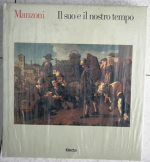 Manzoni. Il suo e il nostro tempo.