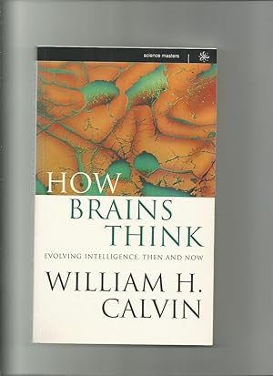 How Brains Think; Evolving Intelligence, Then and Now