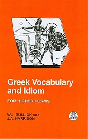 Imagen del vendedor de Greek Vocabulary And Idiom : For Higher Forms a la venta por GreatBookPrices