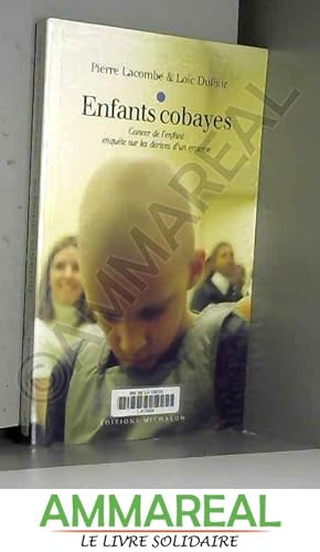 Seller image for Enfants cobayes : Cancer de l'enfant : enqute sur les drives d'un systme for sale by Ammareal