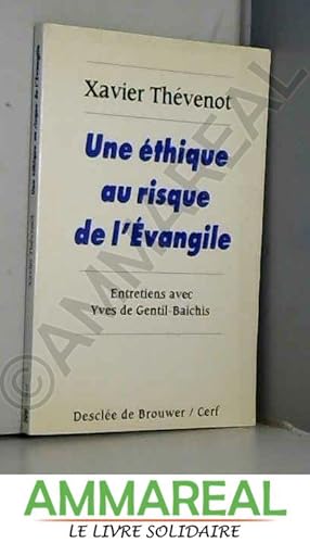 Seller image for Une thique au risque de l'Evangile : Entretiens avec Yves de Gentil-Baichis for sale by Ammareal