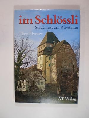 Bild des Verkufers fr Im Schlssli. Stadtmuseum Alt-Aarau zum Verkauf von Buchfink Das fahrende Antiquariat