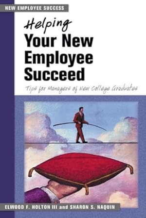 Seller image for Helping Your New Employee Succeed : Tips for Managers of New College Graduates for sale by GreatBookPrices