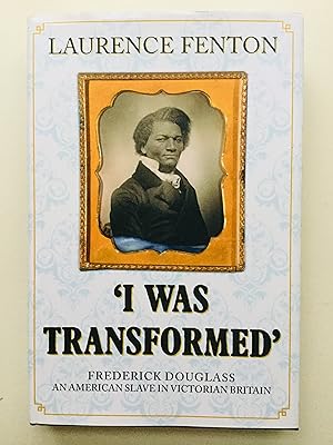 Seller image for 'I Was Transformed' Frederick Douglass: An American Slave in Victorian Britain for sale by Cherubz Books