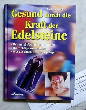 Gesund durch die Kraft der Edelsteine. Den persönlichen Stein finden. Die richtige Anwendung. Wie...