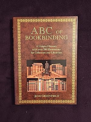 ABC OF BOOKBINDING: A UNIQUE GLOSSARY WITH OVER 700 ILLUSTRATIONS FOR COLLECTORS AND LIBRARIANS