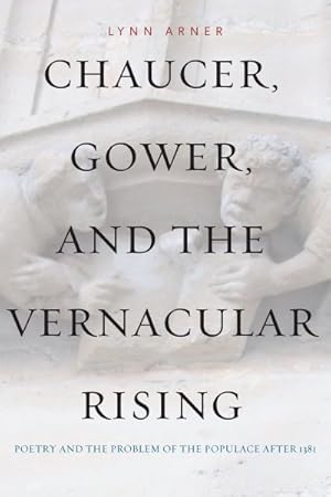 Imagen del vendedor de Chaucer, Gower, and the Vernacular Rising : Poetry and the Problem of the Populace After 1381 a la venta por GreatBookPricesUK