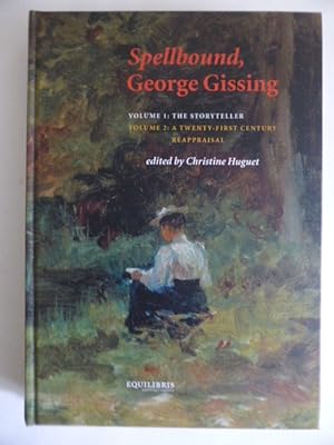 Spellbound, George Gissing Volume One: The Storyteller. Volume Two: A Twenty-First Century Reappr...