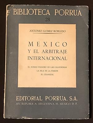 Imagen del vendedor de Mxico Y El Arbitraje Internacional. El Fondo Piadoso De Las Californias. La Isla De La Pasin. El Chamizal a la venta por Librera Urbe