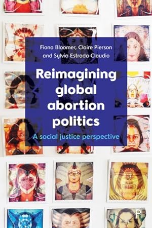 Seller image for Reimagining Global Abortion Politics : A Social Justice Perspective for sale by GreatBookPrices
