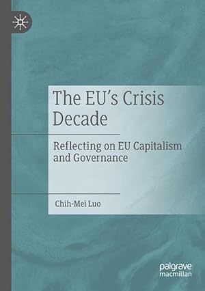 Bild des Verkufers fr The EUs Crisis Decade : Reflecting on EU Capitalism and Governance zum Verkauf von AHA-BUCH GmbH