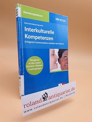 Interkulturelle Kompetenzen: erfolgreich kommunizieren zwischen den Kulturen (Uni-Wissen Kernkomp...