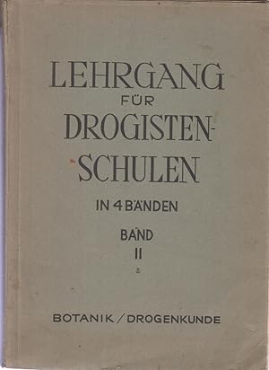 Bild des Verkufers fr Lehrgang fr Drogistenschulen in 4 Bnden. BAND II: Botanik - Drogenkunde zum Verkauf von Allguer Online Antiquariat