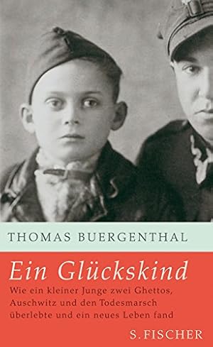 Ein Glückskind. Wie ein kleiner Junge zwei Ghettos, Auschwitz und den Todesmarsch überlebte und e...