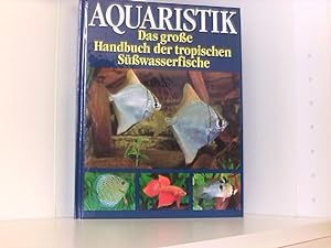 Seller image for Aquaristik. Das grosse Buch der tropischen Ssswasserfische for sale by Book Broker