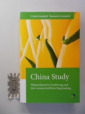 Seller image for China Study. Pflanzenbasierte Ernhrung und ihre wissenschaftliche Begrndung. for sale by Druckwaren Antiquariat