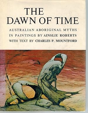 Seller image for THE DAWN OF TIME Australian Aboriginal Myths for sale by Books on the Boulevard