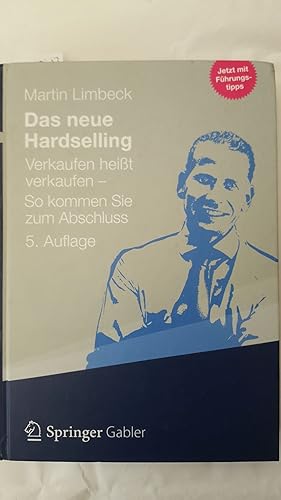 Das neue Hardselling: Verkaufen heißt verkaufen - So kommen Sie zum Abschluss