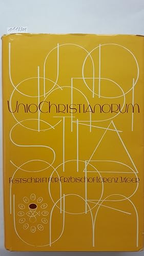 Unio Christianorum. Festschrift für Erzbischof Dr. Lorenz Jaeger zum 70. Geburtstag am 23. Septem...