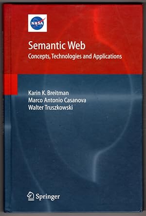Semantic Web: Concepts, Technologies and Applications (NASA Monographs in Systems and Software En...