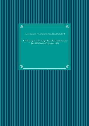 Bild des Verkufers fr Schilderungen denkwrdiger deutscher Zustnde vom Jahr 1806 bis zur Gegenwart 1863 zum Verkauf von AHA-BUCH GmbH