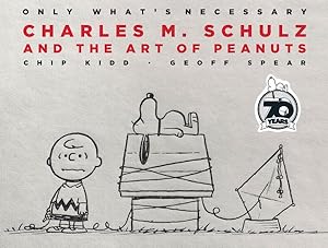 Seller image for Only What's Necessary : Charles M. Schulz and the Art of Peanuts; 70th Anniversary Edition for sale by GreatBookPrices