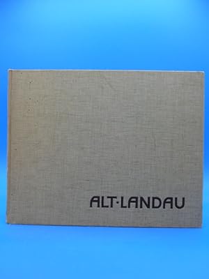 Alt-Landau Bd. I. Photographierte Vergangenheit - Band I : Bilder aus der Stadtgeschichte von 187...