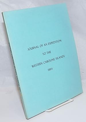 Journal of an Expedition to the Western Caroline Islands August 26 to October, 6, 1964. Reprinted...