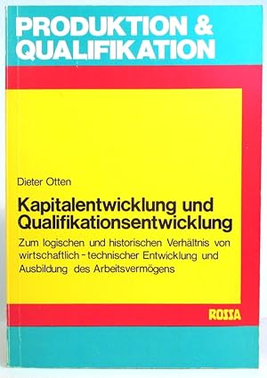 Kapitalentwicklung und Qualifikationsentwicklung. Zum logischen und historischen Verhältnis von w...