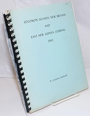 Solomon Island, New Britain, and East New Guinea Journal January 7, 1960 to May 6, 1960. Reprinted