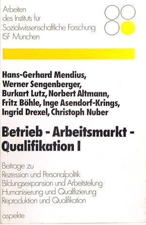 Betrieb - Arbeitsmarkt - Qualifikation I. Beiträge zu Rezession und Personalpolitik, Bildungsexpa...