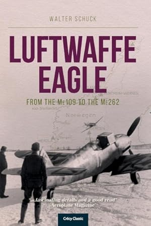 Immagine del venditore per Luftwaffe Eagle : From the Me 109 to the Me 262 venduto da GreatBookPrices