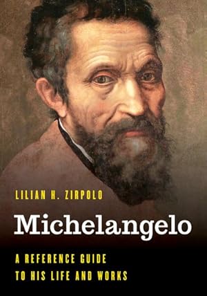 Imagen del vendedor de Michelangelo : A Reference Guide to His Life and Works a la venta por GreatBookPrices