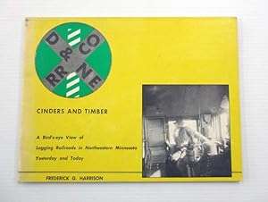 Image du vendeur pour Cinders and Timber : A Bird's-eye View of Logging Railroads in Northeastern Minnesota Yesterday and Today mis en vente par Adelaide Booksellers