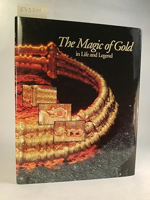 The Magic of Gold in Life and Legend. [Neubuch]