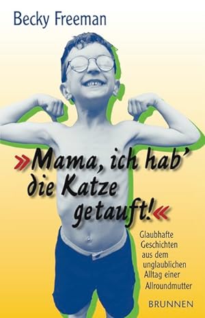 Seller image for Mama, ich hab' die Katze getauft! for sale by Gerald Wollermann