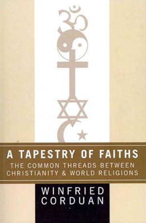 Seller image for Tapestry of Faiths : The Common Threads Between Christianity & World Religions for sale by GreatBookPrices